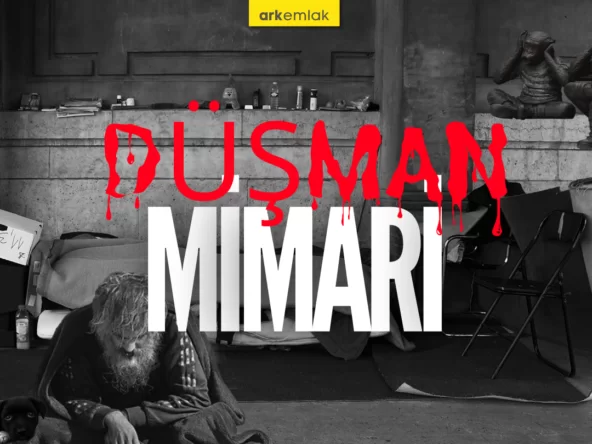 Evsizleri Rahatsız Etme Üzerine Kurulu Bir Olay: Düşman Mimari Kasım 8, 2025